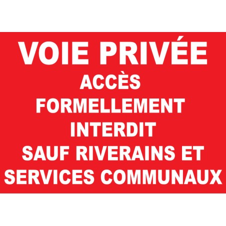 Panneau voie privée accès formellement interdit sauf riverains et services communaux