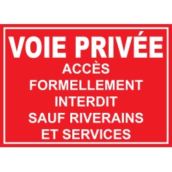 Panneau voie privée accès formellement interdit sauf riverains et services communaux