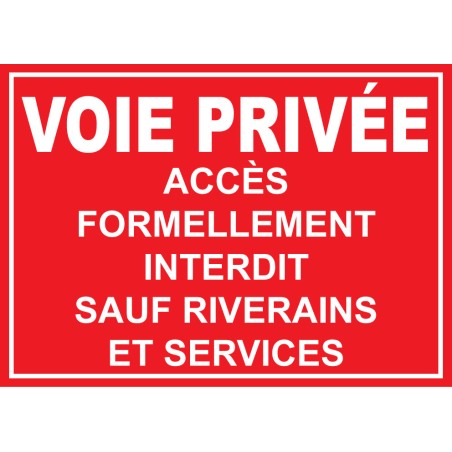 Panneau voie privée accès formellement interdit sauf riverains et services communaux