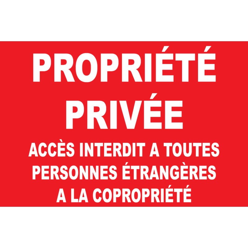 Propriété privée accès interdit à toutes personnes étrangères à la copropriété