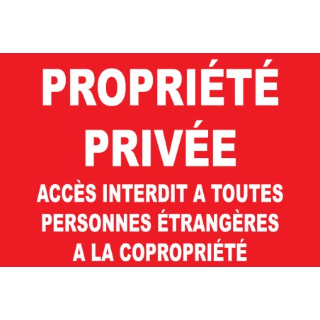 Propriété privée accès interdit à toutes personnes étrangères à la copropriété